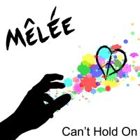 Mêlée - Can't Hold On