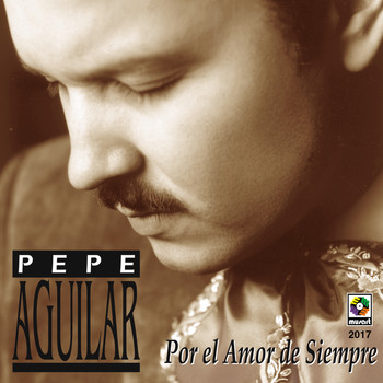 Pepe Aguilar - Por El Amor De Siempre