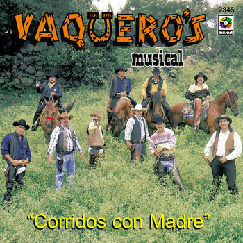 Vaquero's Musical - Corridos Con Madre