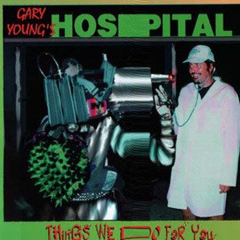 Gary Young - Gary Young's Hospital