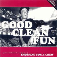 Good Clean Fun - Shopping For A Crew