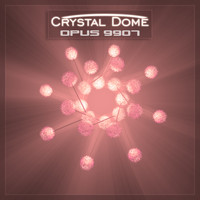 Crystal Dome - Opus 9907