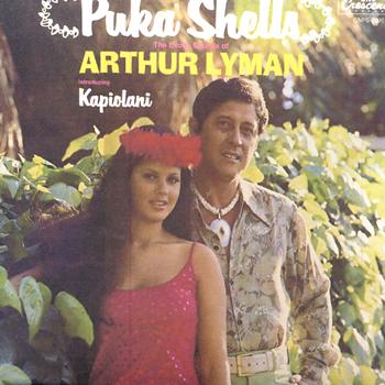 Arthur Lyman - Puka Shells: The Exotic Sounds of Arthur Lyman [introducing Kapiolani]