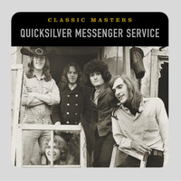 Quicksilver Messenger Service - Classic Masters