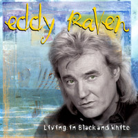 Eddy Raven - LIVING IN BLACK AND WHITE