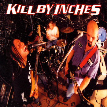 KILL BY INCHES - Kill By Inches (Explicit)