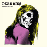 Dead Kids - The Dead Wife Pills