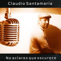 Claudio Santamaria - No aclares que oscurece