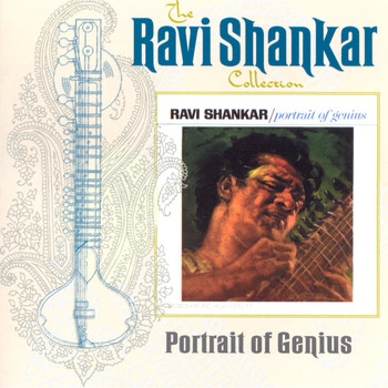 Ravi Shankar - The Ravi Shankar Collection: Portrait Of Genius