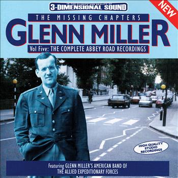 Glenn Miller - The Missing Chapters Vol. 5: The Complete Abbey Road Recordings