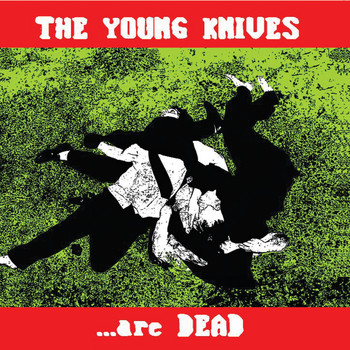 The Young Knives - Are Dead