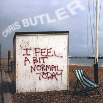 Chris Butler - I Feel A Bit Normal Today