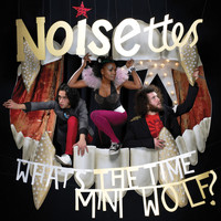 Noisettes - Whats The Time Mini Wolf (Mini Album)