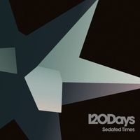 120 Days - Sedated Times