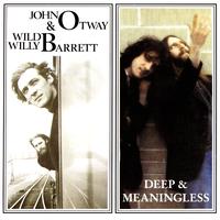 John Otway & Wild Willy Barrett - John Otway Wild Willy Barrett + Deep & Meaningless