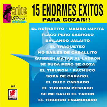 Carlos El Tiburon De Los Teclados - 15 Enormes Exitos De El Tiburon