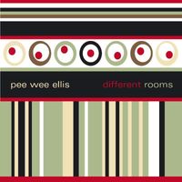 Pee Wee Ellis - Different Rooms