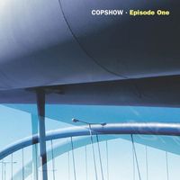Copshow - Episode One