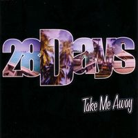 28 Days - Take Me Away