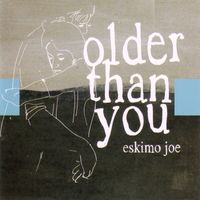 Eskimo Joe - Older Than You