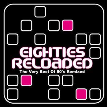 Various Artists - Eighties Reloaded (The Very Best of 80s Remixed)