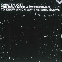 Carsten Jost - You Don't Need a Weatherman to Know Which Way the Wind Blows