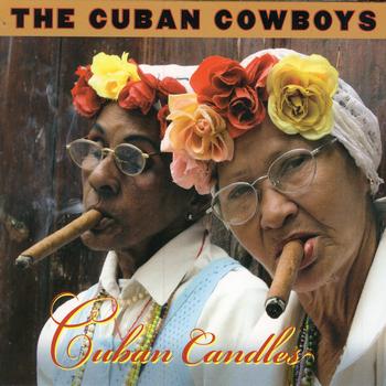 The Cuban Cowboys - Cuban Candles (Explicit)