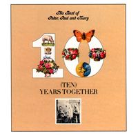 Peter, Paul and Mary - The Best of Peter, Paul and Mary: Ten Years Together