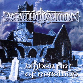 AGATHODAIMON - Higher Art Of Rebellion
