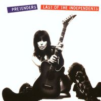 Pretenders - Last of the Independents (Explicit)