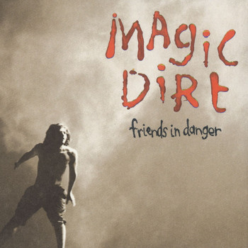 Magic Dirt - Friends In Danger