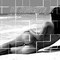 DJ Roberto K. - Everyday