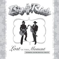 Big & Rich - Lost in This Moment (Wedding Instrumental Version)
