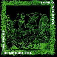 Type O Negative - The Origin of the Feces (2007 Reissue [Explicit])