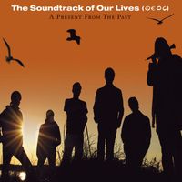 The Soundtrack of Our Lives - A Present From The Past