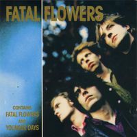 The Fatal Flowers - Fatal Flowers/Younger Days