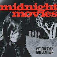 Midnight Movies - Patient Eye / Golden Hair