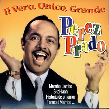 Perez Prado - Il Vero, Unico, Grande Perez Prado
