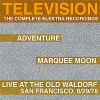 Television - Marquee Moon / Adventure / Live at the Waldorf: The Complete Elektra Recordings Plus Liner Notes