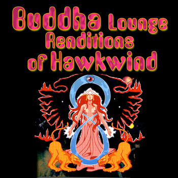 The Buddha Lounge Ensemble - Buddha Lounge Renditions Of Hawkwind
