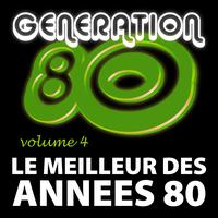 Génération 80 - Le Meilleur Des Années 80 Vol. 4