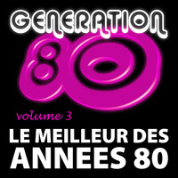Génération 80 - Le Meilleur Des Années 80 Vol. 3