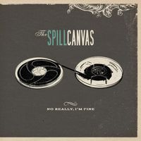The Spill Canvas - No Really, I'm Fine (Standard Version)
