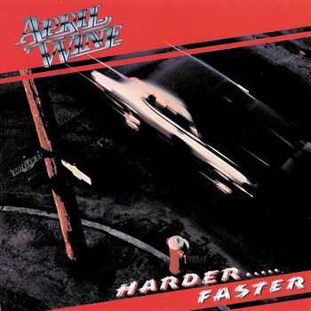 April Wine - Harder . . . Faster