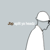 JBP - Split Ya Headz