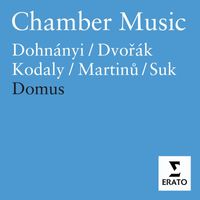 Domus - Chamber Music - Martinu, Dvorak, Kodaly, Dohnanyi, Suk