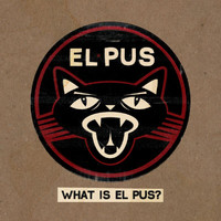 El Pus - What Is El Pus? (Explicit)