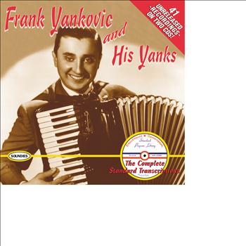 Frank Yankovic and His Yanks - Frank Yankovic and His Yanks: The Complete Standard Transcriptions