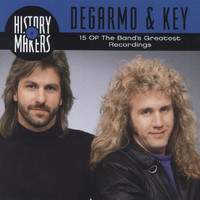 DeGarmo & Key - History Makers: 15 Of The Band's Greatest Recordings