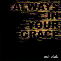 Echolab - Always In Your Grace